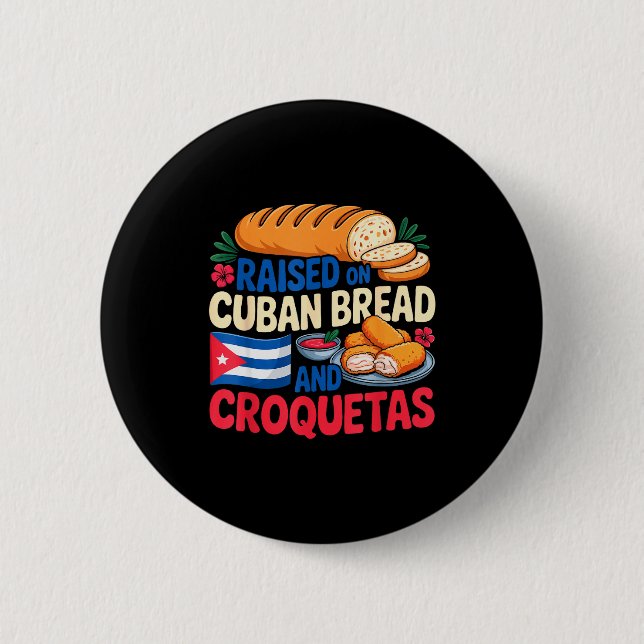 Bóton Redondo 5.08cm Raised On Cuban Bread And Croquetas Cuba Flag Cuba (Frente)