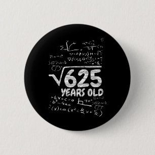 Bóton Redondo 5.08cm Raiz Quadrada de 625 Anos de Idade - Matemática Di