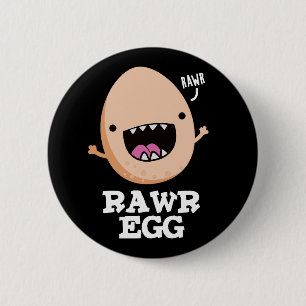 Bóton Redondo 5.08cm Rawr Egg Funny Roaring Raw Egg Pun Dark BG