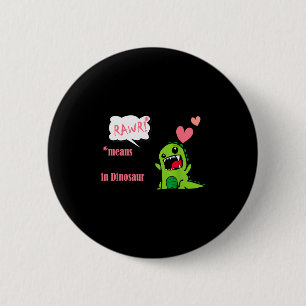 Bóton Redondo 5.08cm Rawr Significa Eu Te Amo Em Dinossauro Dia Dos Nam