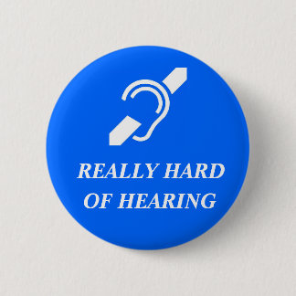 Bóton Redondo 5.08cm Realmente com deficiência auditiva