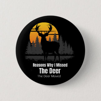 Bóton Redondo 5.08cm Reasons Why I Missed The Deer