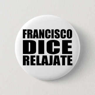 Bóton Redondo 5.08cm Relajate dos dados de Franciso