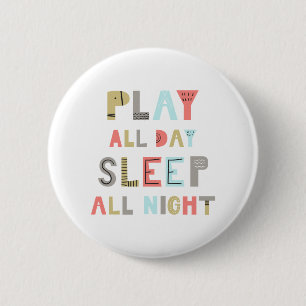 Bóton Redondo 5.08cm Reproduzir o Dia Inteiro