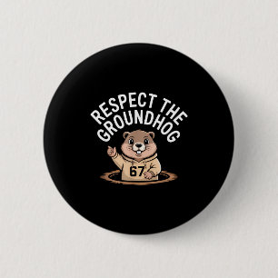 Bóton Redondo 5.08cm Respeite O Groundhog Engraçado 67 Meme Seis Sete G