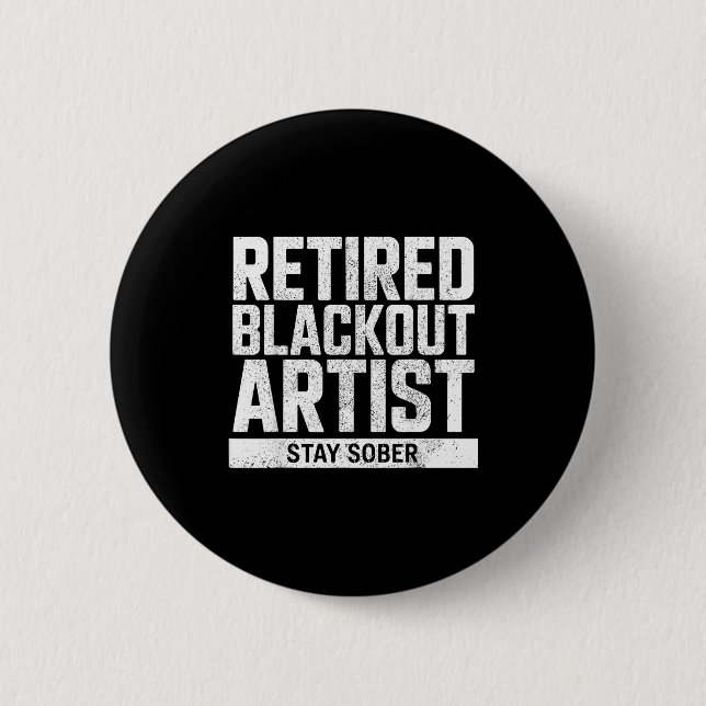 Bóton Redondo 5.08cm Retired Blackout Artist Stay Sober Funny Quote  (Frente)