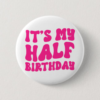 Bóton Redondo 5.08cm Retro Pink It's My Half Birthday 6 Month Milestone