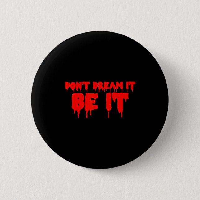 Bóton Redondo 5.08cm Retro Quote Dont Dream It Be It Funny Meaning Basi (Frente)