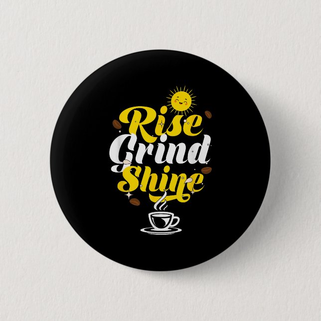 Bóton Redondo 5.08cm Rise Grind Shine _ Motivation Insration _ Influenc (Frente)