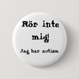 Bóton Redondo 5.08cm Rör mig inte! Autism