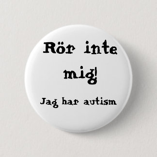 Bóton Redondo 5.08cm Rör mig inte! Autism