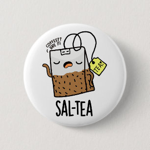 Bóton Redondo 5.08cm Sal-tea Funny Tea Pun
