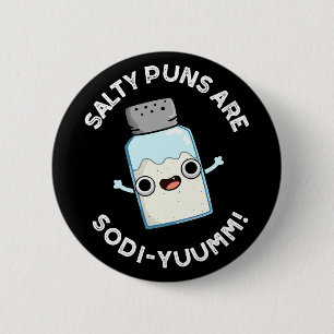 Bóton Redondo 5.08cm Salty Puns São Engraçados Sodi-yummm Sódio Pun Dar