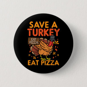 Bóton Redondo 5.08cm Salve Uma Turquia Coma Pizza Divertida Graças Comi