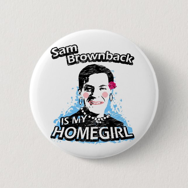 Bóton Redondo 5.08cm Sam Brownback é meu homegirl (Frente)