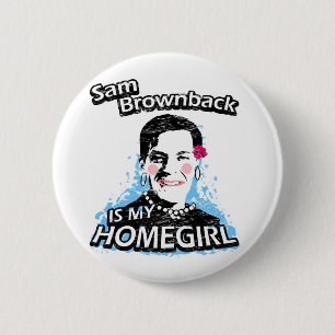 Bóton Redondo 5.08cm Sam Brownback é meu homegirl