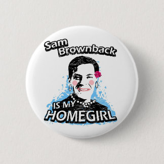 Bóton Redondo 5.08cm Sam Brownback é meu homegirl