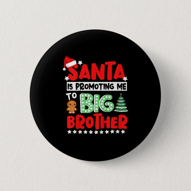 Bóton Redondo 5.08cm Santa Is Promoting Me To Big Brother Christmas  (Frente)