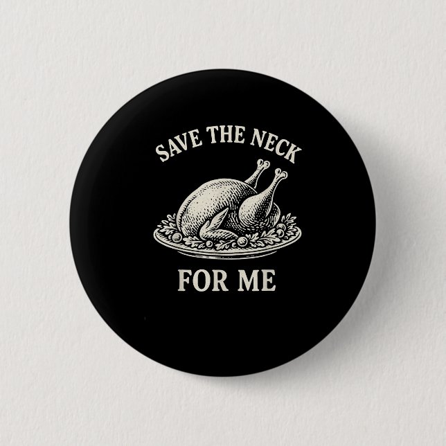 Bóton Redondo 5.08cm Save The Neck For Me Dinner Turkey Christmas Quote (Frente)