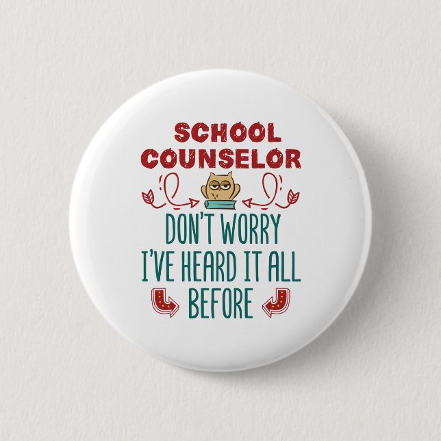 Bóton Redondo 5.08cm School Counselor Funny Heard It All Before (Frente)