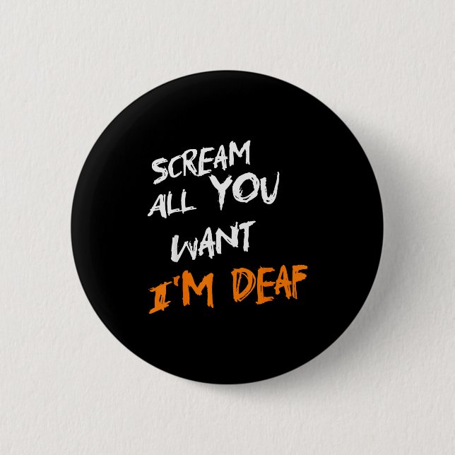 Bóton Redondo 5.08cm Scream All You Want Im Deaf Funny Scary Spooky Hal (Frente)