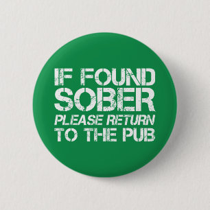 Bóton Redondo 5.08cm Se encontrar Sober Retorne à Rua Pub. Dia dos Patr