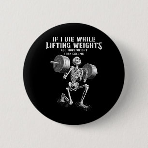Bóton Redondo 5.08cm Se Eu Morrer Levantando Pesos Funny Skeleton Gym W