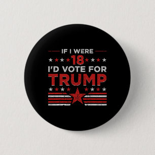 Bóton Redondo 5.08cm Se Eu Tivesse 18 Anos Eu Votaria Em Trump Engraçad
