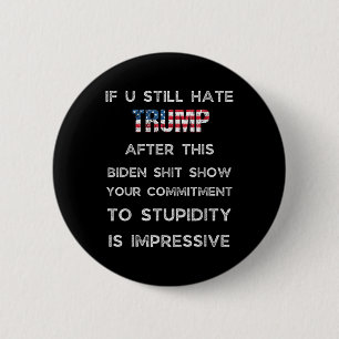 Bóton Redondo 5.08cm Se Você Ainda Odeia Trump Depois Deste Biden Show,