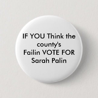 Bóton Redondo 5.08cm SE VOCÊ pensa o VOTO do county'sFailin PARA Sarah…