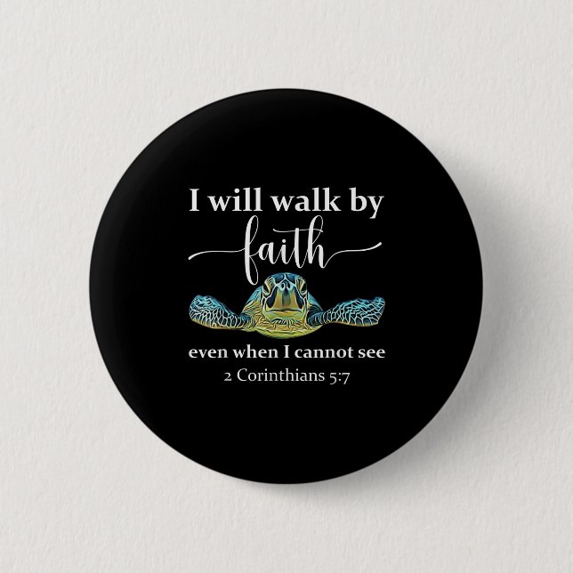 Bóton Redondo 5.08cm Seaturtle Turtle I Will Walk By Faith Even When I  (Frente)