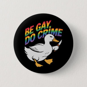 Bóton Redondo 5.08cm Seja Gay Faça Crime Ganso Divertido Orgulho Arco-í