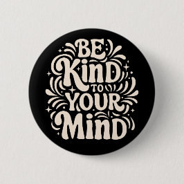Bóton Redondo 5.08cm Seja gentil com a sua mente.