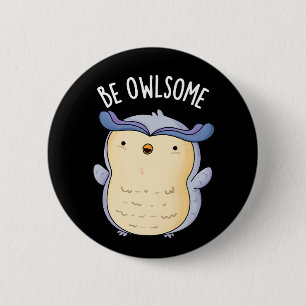 Bóton Redondo 5.08cm Seja Owlsome Funny Owl Pun Dark BG