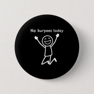 Bóton Redondo 5.08cm Sem Burpees Hoje, Stickman de Academia Engraçado D