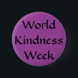 Bóton Redondo 5.08cm Semana da bondade Mundial<br><div class="desc">O ButtonShop carregar uma linha de botões de cheio que permite que você se expresse. Conte ao mundo sobre seus interesses, talentos, sentimentos, crenças, hobbies, opiniões e muito mais! Vista um ou vários botões. Mude de dia para dia. Diga a todos os que veem você e o que você é,...</div>