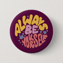 Bóton Redondo 5.08cm Sempre Seja Você Mesmo - Letra Mão