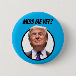 Bóton Redondo 5.08cm Sentir Minha Falta?  Donald Trump