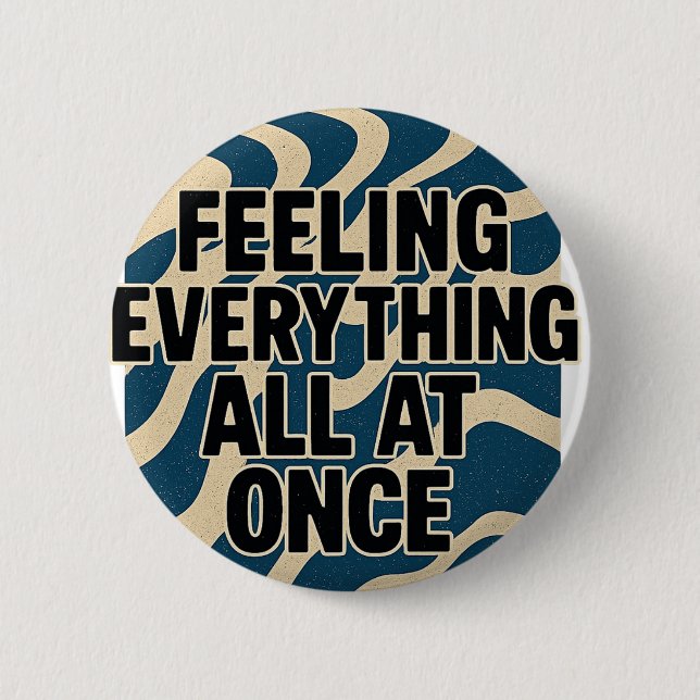 Bóton Redondo 5.08cm Sentir tudo de uma só vez - pino (Frente)