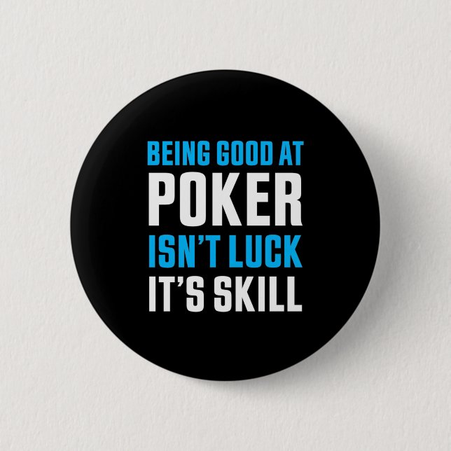 Bóton Redondo 5.08cm Ser Bom No Poker (Frente)