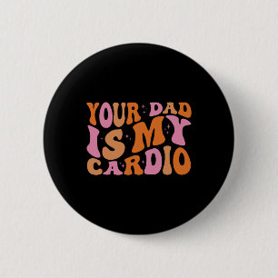 Bóton Redondo 5.08cm Seu Pai É Meu Dia de os pais De Cardio Gym Mens Me