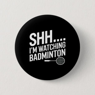 Bóton Redondo 5.08cm Shhh Estou Assistindo A Arte De Badminton Para O V