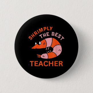 Bóton Redondo 5.08cm Shrimply The Teacher Funny Shrimp Pun School