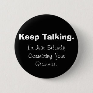 Bóton Redondo 5.08cm Silenciosamente corrigindo seu botão da gramática