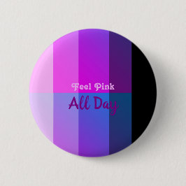 Bóton Redondo 5.08cm Sinta-se rosa o dia todo