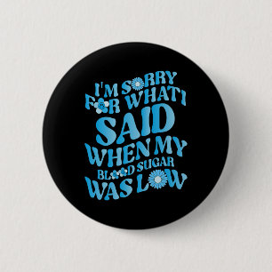 Bóton Redondo 5.08cm Sinto muito pelo que disse quando meu açúcar no sa