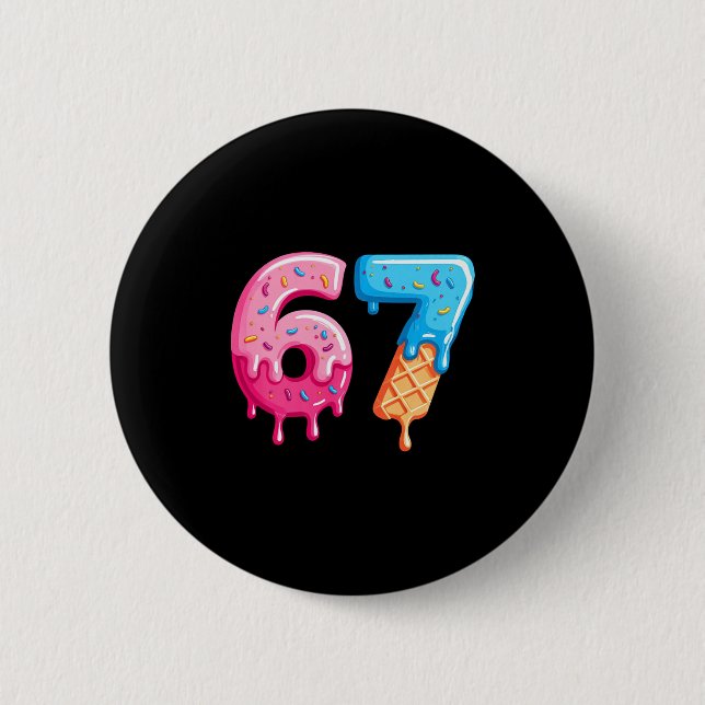 Bóton Redondo 5.08cm Six Seven Ice Cream Drip Cool Meme 67 Funny Number (Frente)