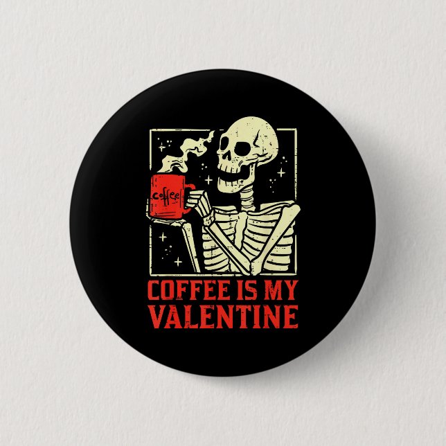 Bóton Redondo 5.08cm Skeleton Coffee Is My Valentine Funny Valentines D (Frente)