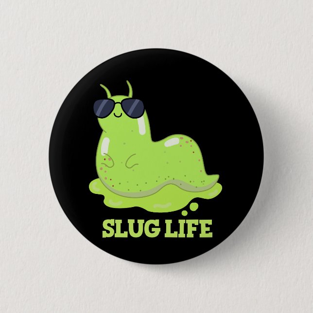 Bóton Redondo 5.08cm Slug Life Funny Green Slug Dark BG (Frente)