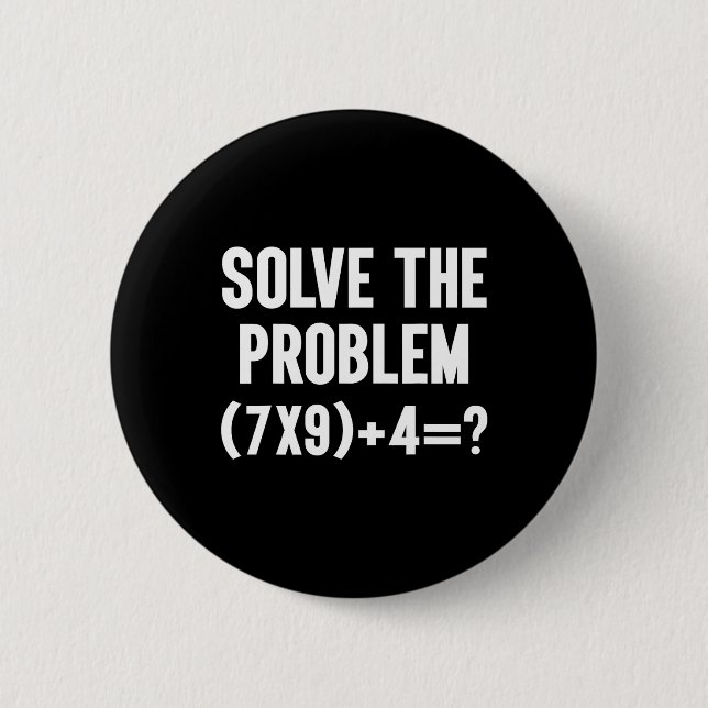 Bóton Redondo 5.08cm Solve The Problem 67 Six Seven Funny Math Teacher  (Frente)